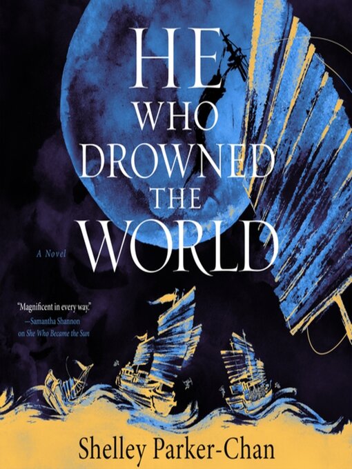 Title details for He Who Drowned the World by Shelley Parker-Chan - Wait list